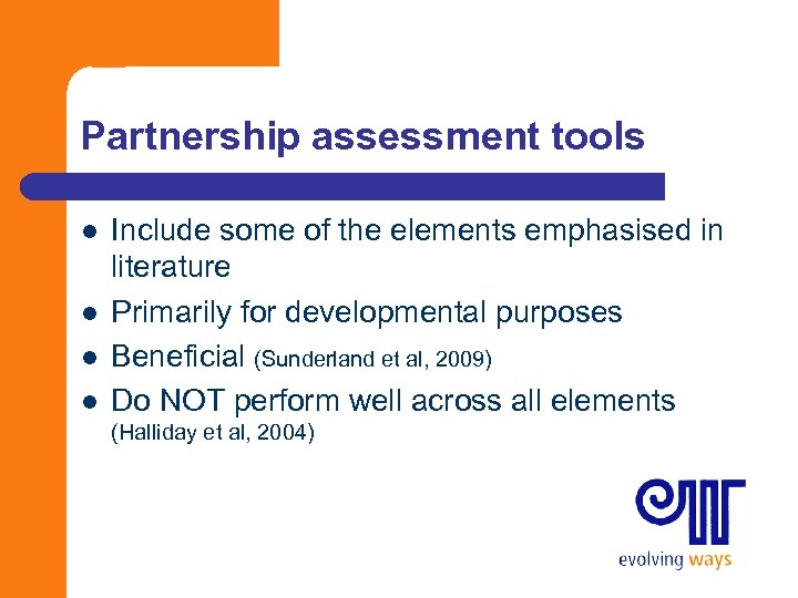 Partnership assessment tools l l Include some of the elements emphasised in literature Primarily