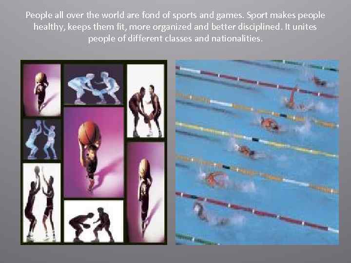 People all over the world are fond of sports and games. Sport makes people