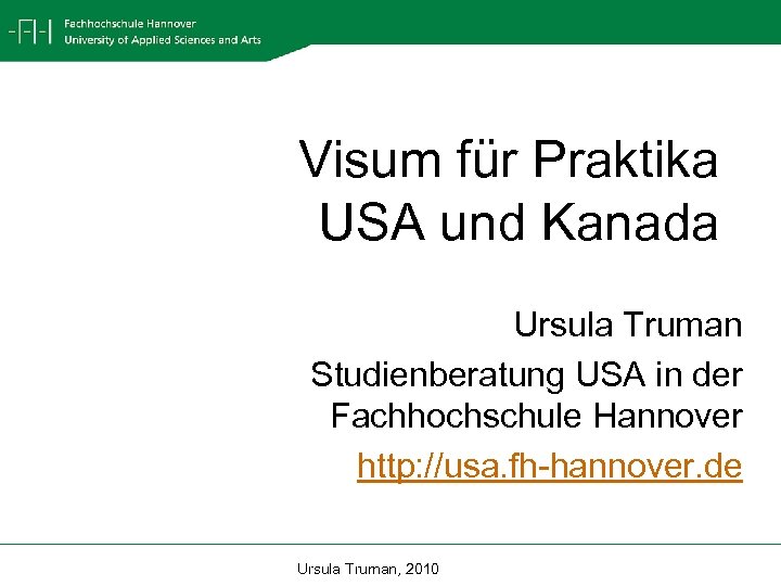 Visum für Praktika USA und Kanada Ursula Truman Studienberatung USA in der Fachhochschule Hannover