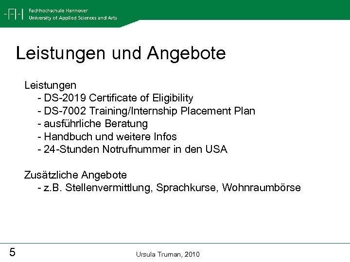 Leistungen und Angebote Leistungen - DS-2019 Certificate of Eligibility - DS-7002 Training/Internship Placement Plan