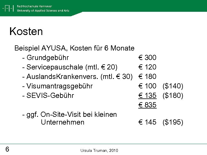 Kosten Beispiel AYUSA, Kosten für 6 Monate - Grundgebühr - Servicepauschale (mtl. € 20)