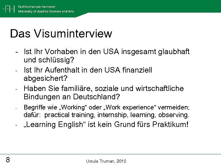 Das Visuminterview - Ist Ihr Vorhaben in den USA insgesamt glaubhaft und schlüssig? -