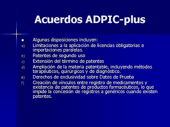 Acuerdos ADPIC-plus n a) b) c) d) e) f) Algunas disposiciones incluyen: Limitaciones a