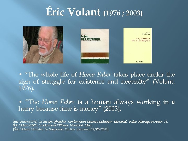 Éric Volant (1976 ; 2003) • “The whole life of Homo Faber takes place