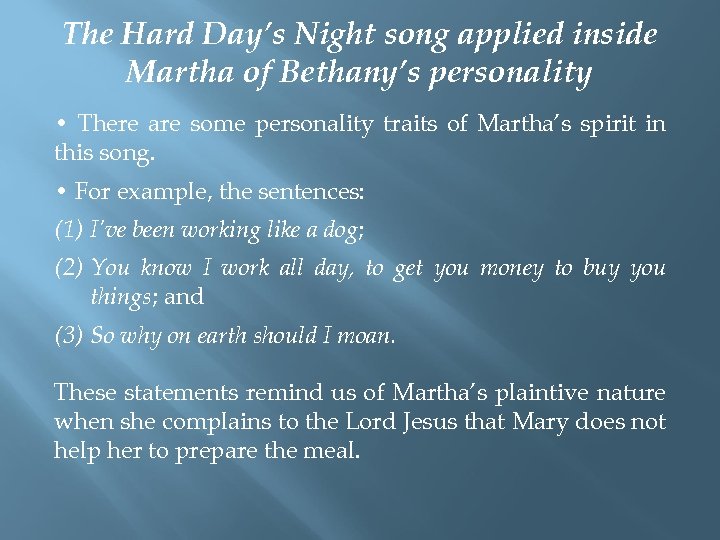 The Hard Day’s Night song applied inside Martha of Bethany’s personality • There are