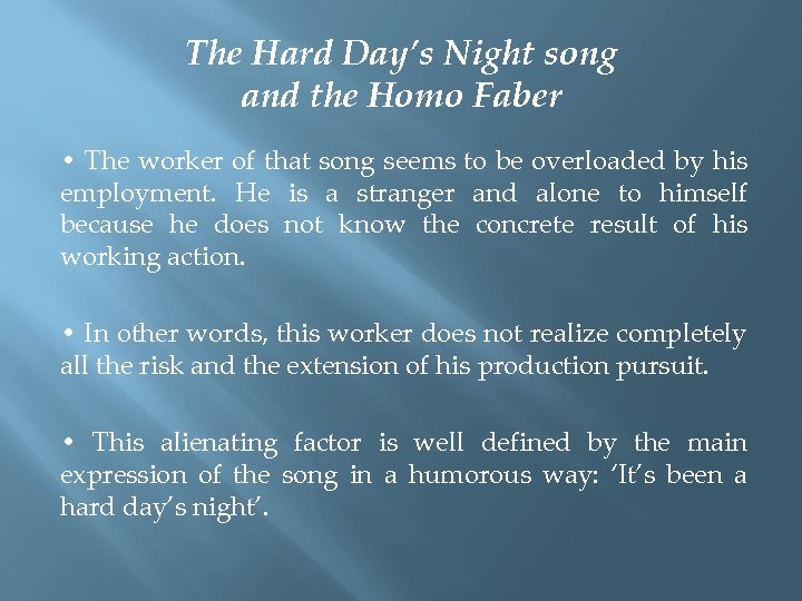 The Hard Day’s Night song and the Homo Faber • The worker of that