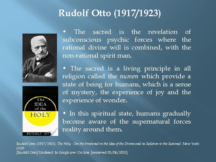 Rudolf Otto (1917/1923) • The sacred is the revelation of subconscious psychic forces where