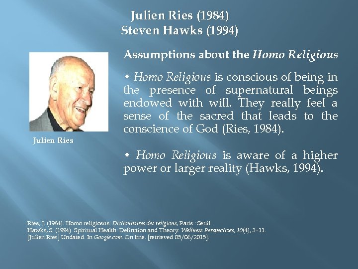 Julien Ries (1984) Steven Hawks (1994) Assumptions about the Homo Religious Julien Ries •
