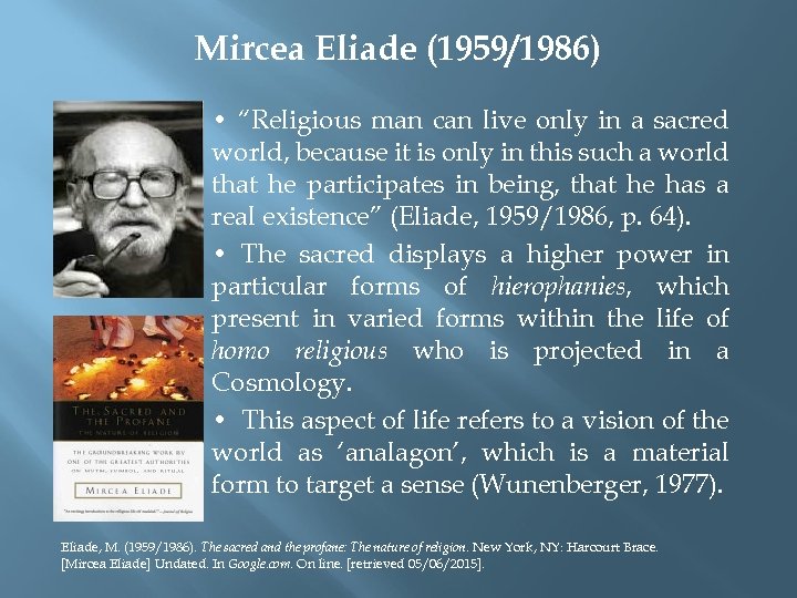 Mircea Eliade (1959/1986) • “Religious man can live only in a sacred world, because
