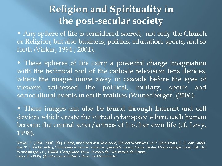 Religion and Spirituality in the post-secular society • Any sphere of life is considered