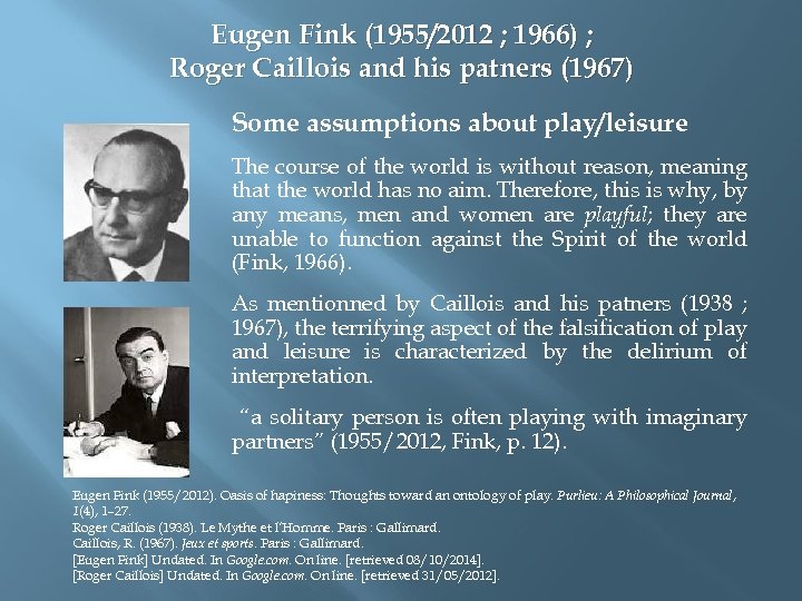 Eugen Fink (1955/2012 ; 1966) ; Roger Caillois and his patners (1967) Some assumptions