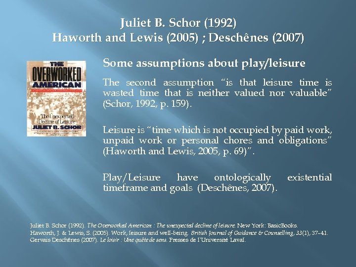 Juliet B. Schor (1992) Haworth and Lewis (2005) ; Deschênes (2007) Some assumptions about