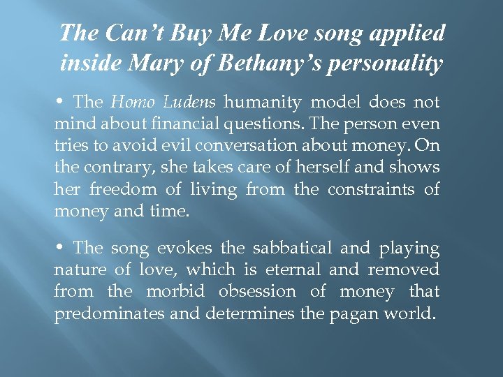 The Can’t Buy Me Love song applied inside Mary of Bethany’s personality • The