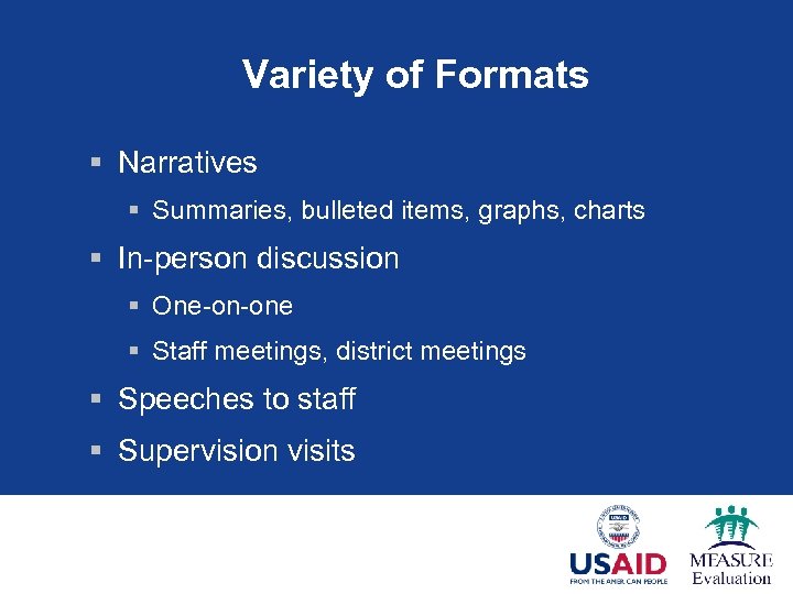 Variety of Formats § Narratives § Summaries, bulleted items, graphs, charts § In-person discussion