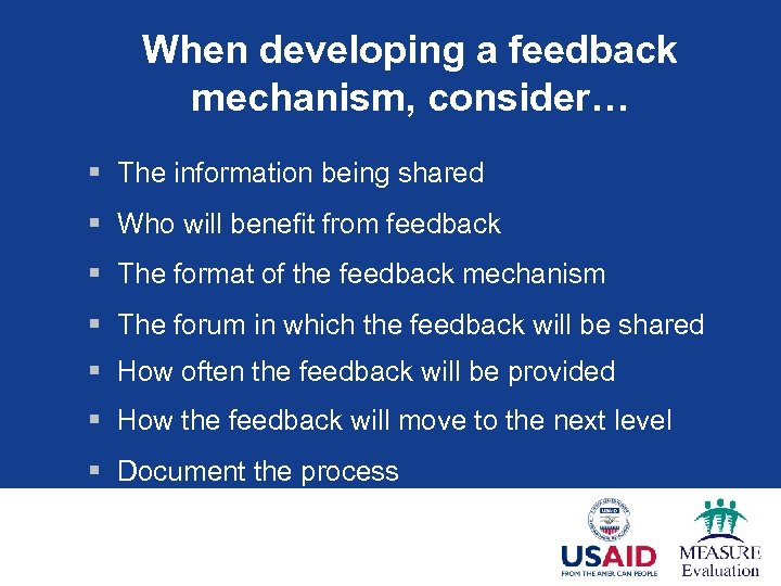 When developing a feedback mechanism, consider… § The information being shared § Who will