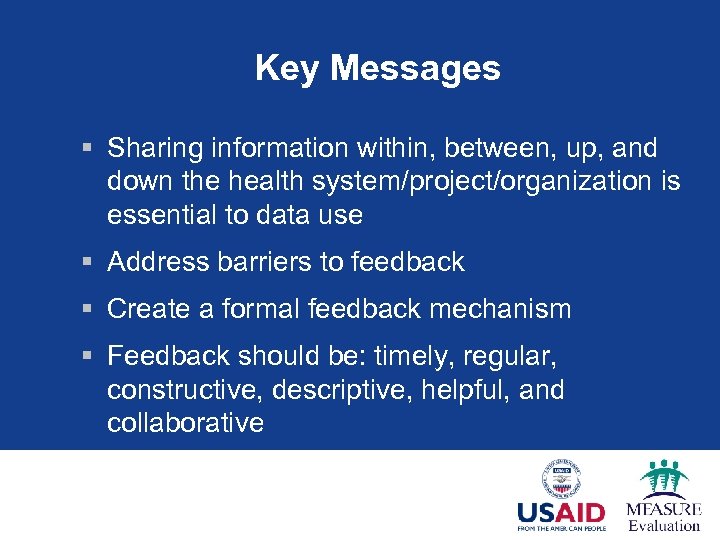 Key Messages § Sharing information within, between, up, and down the health system/project/organization is