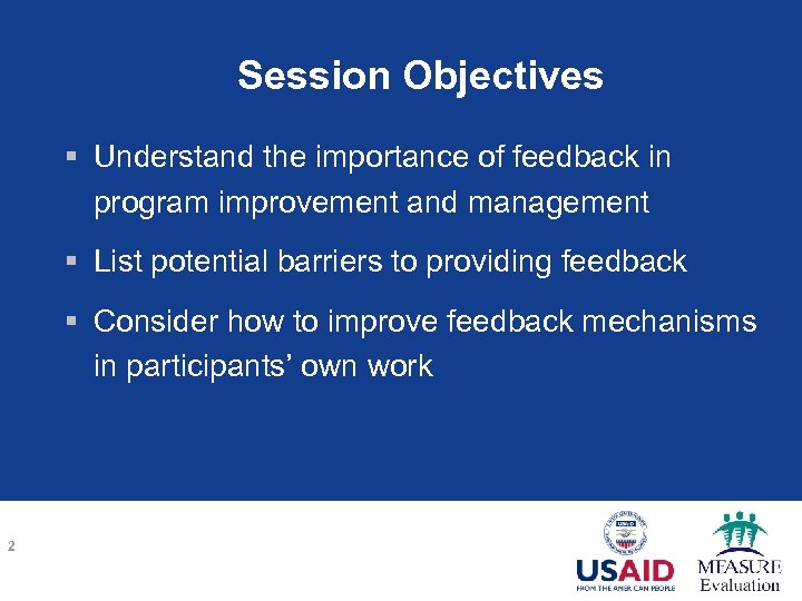 Session Objectives § Understand the importance of feedback in program improvement and management §