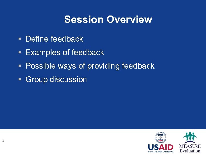 Session Overview § Define feedback § Examples of feedback § Possible ways of providing