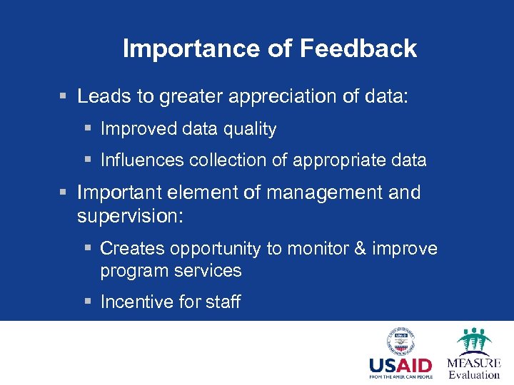 Importance of Feedback § Leads to greater appreciation of data: § Improved data quality