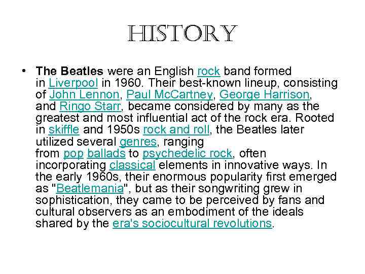 history • The Beatles were an English rock band formed in Liverpool in 1960.