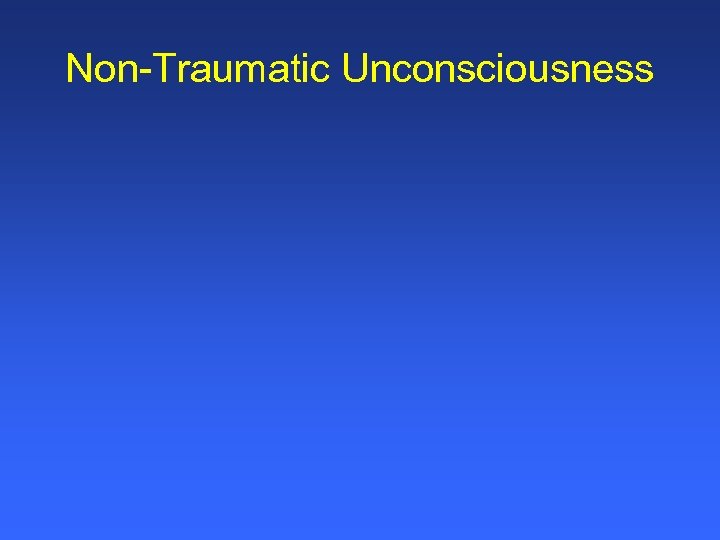 Non-Traumatic Unconsciousness 