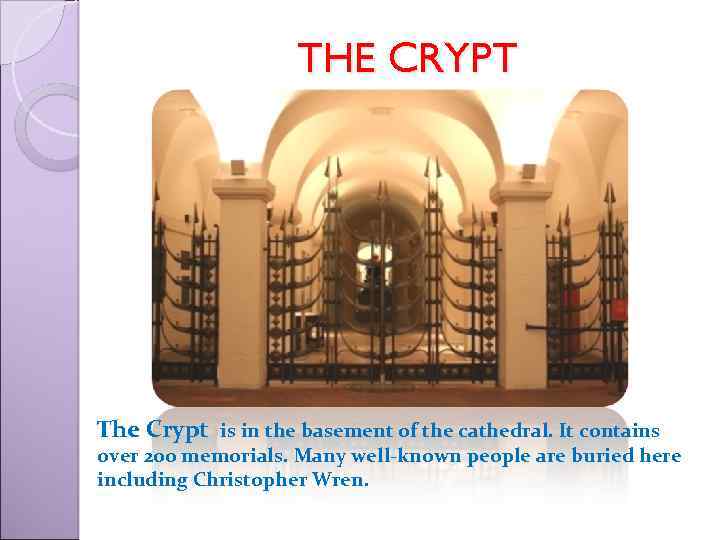 THE CRYPT The Crypt is in the basement of the cathedral. It contains over