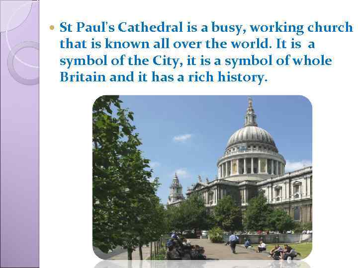  St Paul's Cathedral is a busy, working church that is known all over