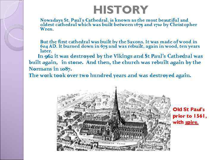 HISTORY Nowadays St. Paul's Cathedral, is known as the most beautiful and oldest cathedral