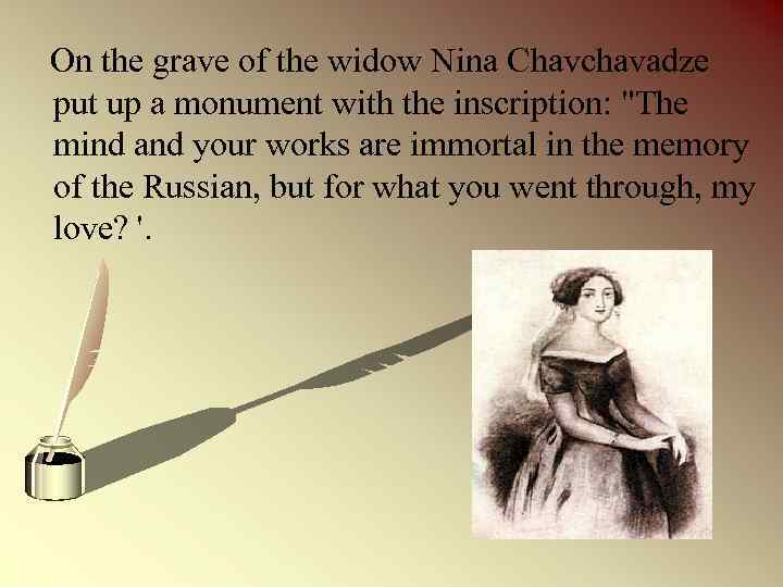  On the grave of the widow Nina Chavchavadze put up a monument with