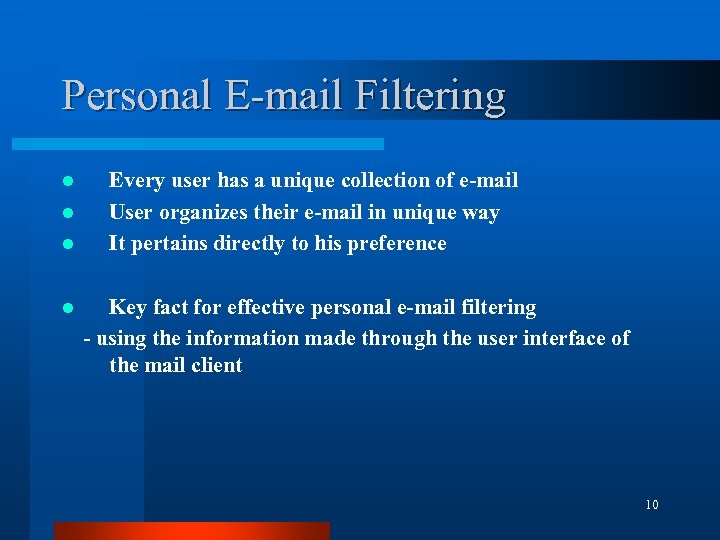 Personal E-mail Filtering l l Every user has a unique collection of e-mail User