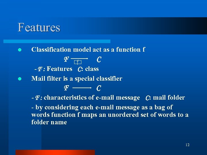 Features l Classification model act as a function f F l C F C