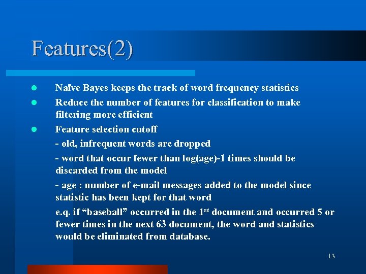 Features(2) l l l Naïve Bayes keeps the track of word frequency statistics Reduce