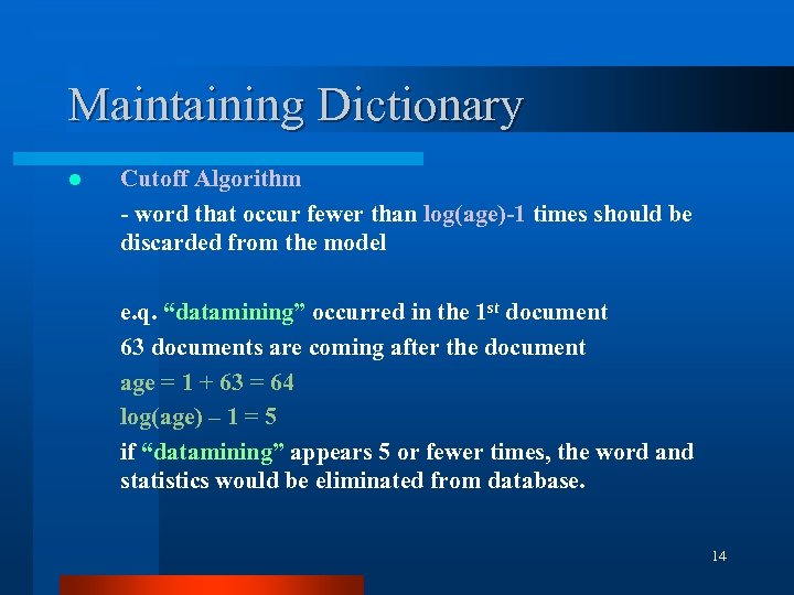 Maintaining Dictionary l Cutoff Algorithm - word that occur fewer than log(age)-1 times should