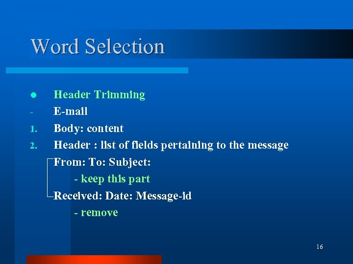 Word Selection l 1. 2. Header Trimming E-mail Body: content Header : list of