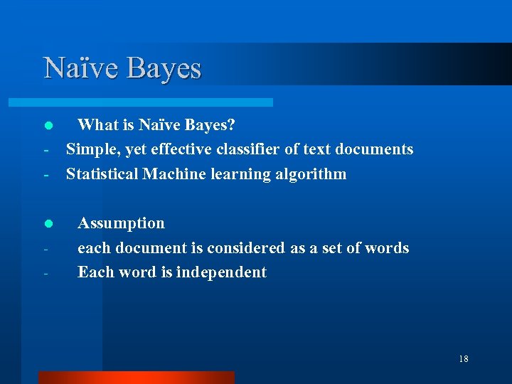 Naïve Bayes l l - What is Naïve Bayes? Simple, yet effective classifier of