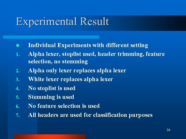 Experimental Result l 1. 2. 3. 4. 5. 6. 7. Individual Experiments with different