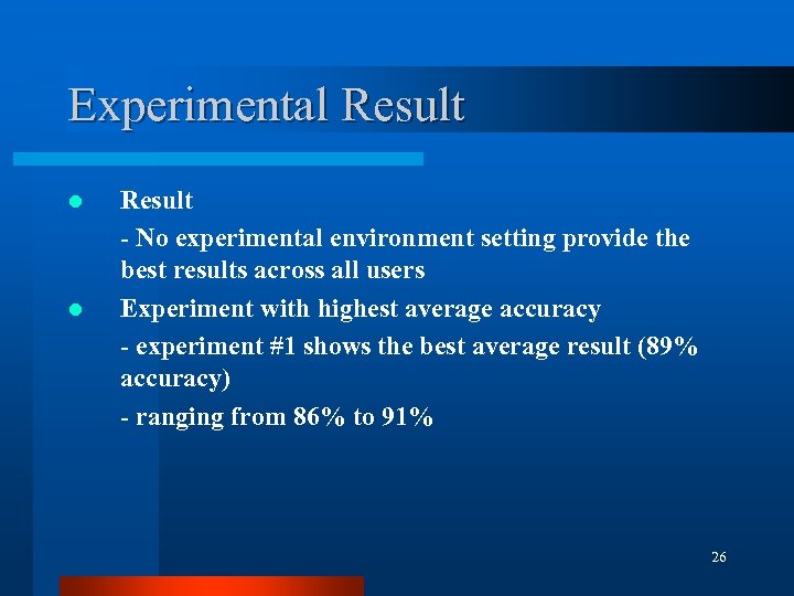 Experimental Result l l Result - No experimental environment setting provide the best results