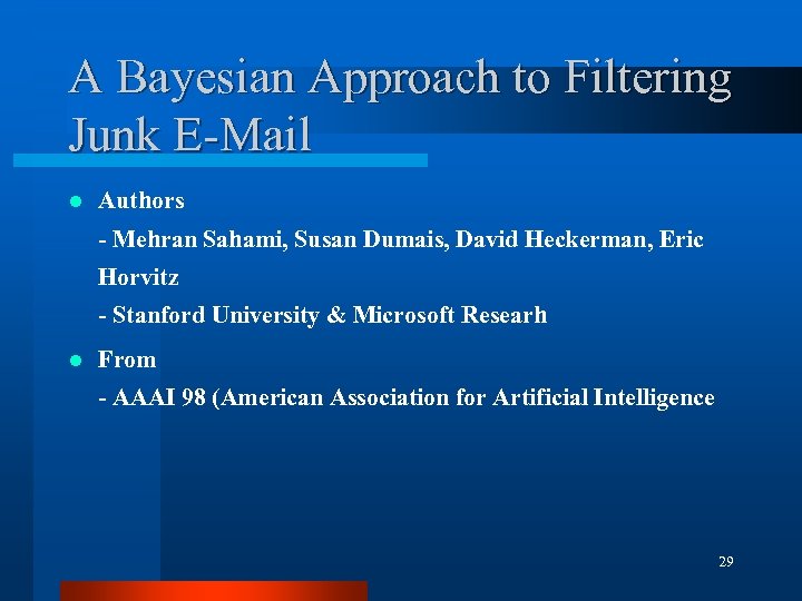 A Bayesian Approach to Filtering Junk E-Mail l Authors - Mehran Sahami, Susan Dumais,