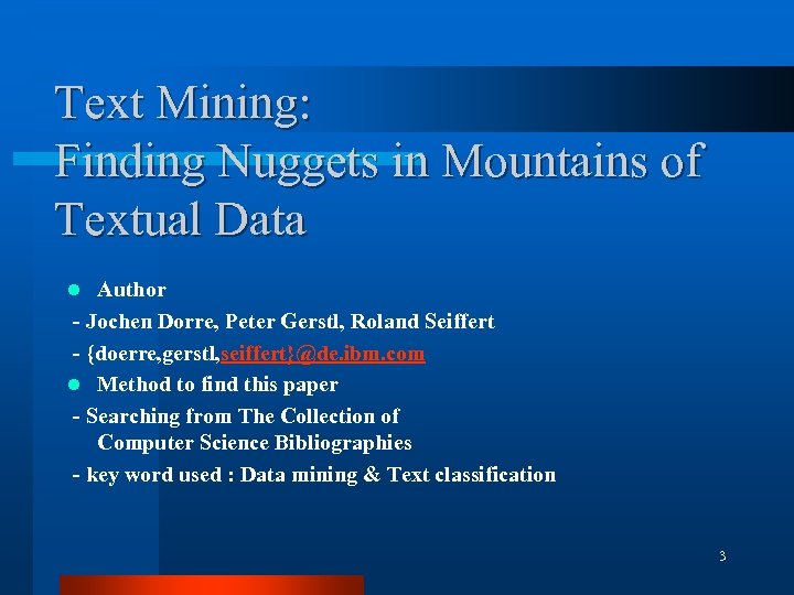 Text Mining: Finding Nuggets in Mountains of Textual Data Author - Jochen Dorre, Peter