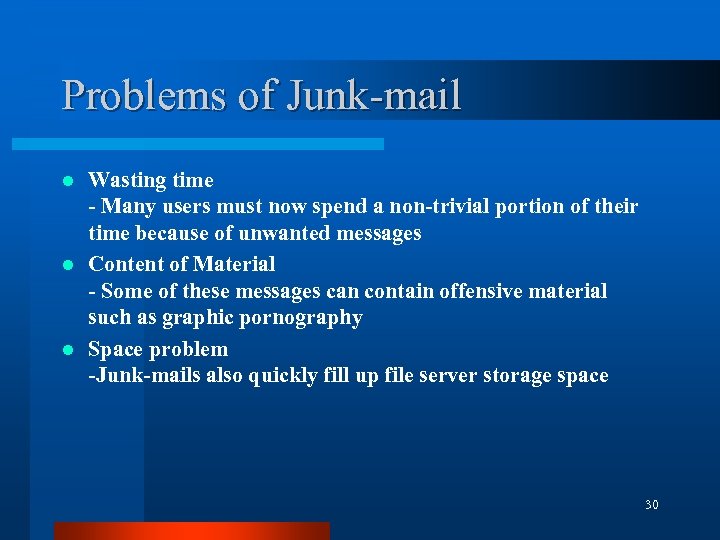 Problems of Junk-mail Wasting time - Many users must now spend a non-trivial portion