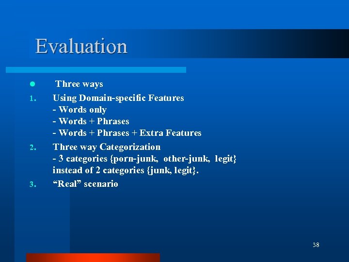 Evaluation l 1. 2. 3. Three ways Using Domain-specific Features - Words only -
