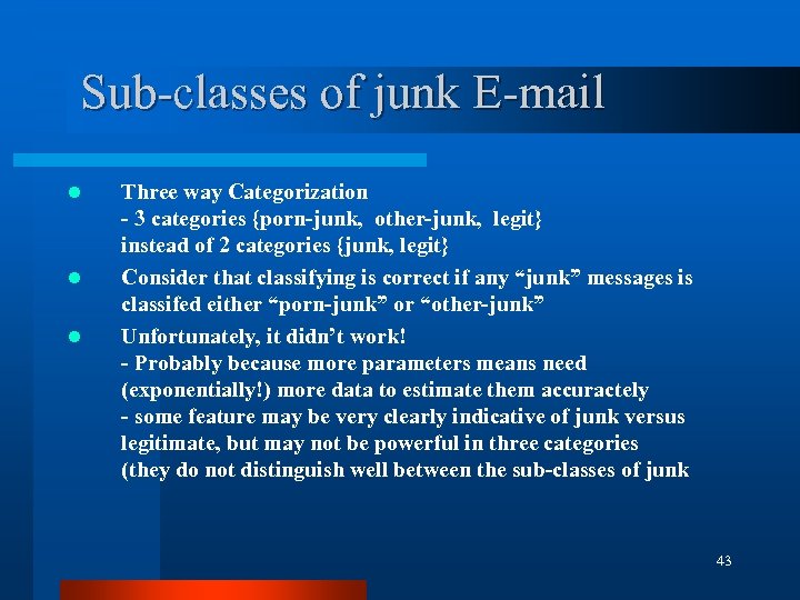 Sub-classes of junk E-mail l Three way Categorization - 3 categories {porn-junk, other-junk, legit}