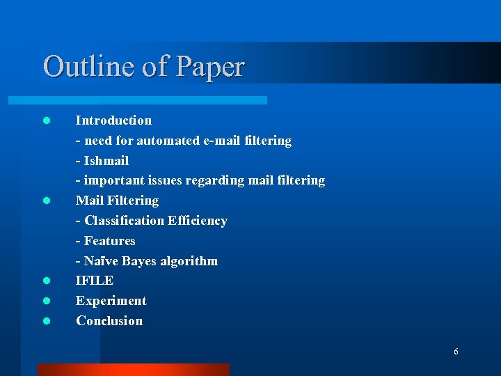 Outline of Paper l l l Introduction - need for automated e-mail filtering -