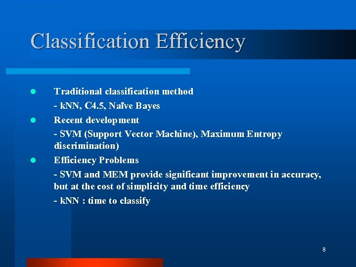 Classification Efficiency l l l Traditional classification method - k. NN, C 4. 5,
