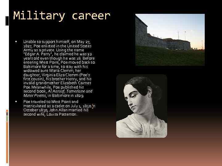 Military career Unable to support himself, on May 27, 1827, Poe enlisted in the