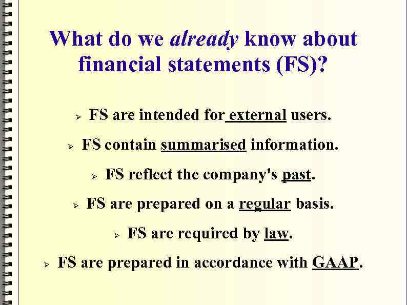 What do we already know about financial statements (FS)? FS are intended for external