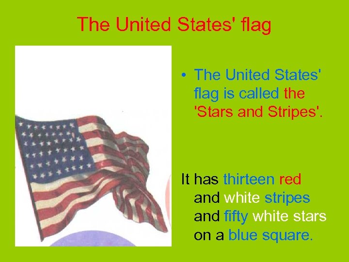 The United States' flag • The United States' flag is called the 'Stars and