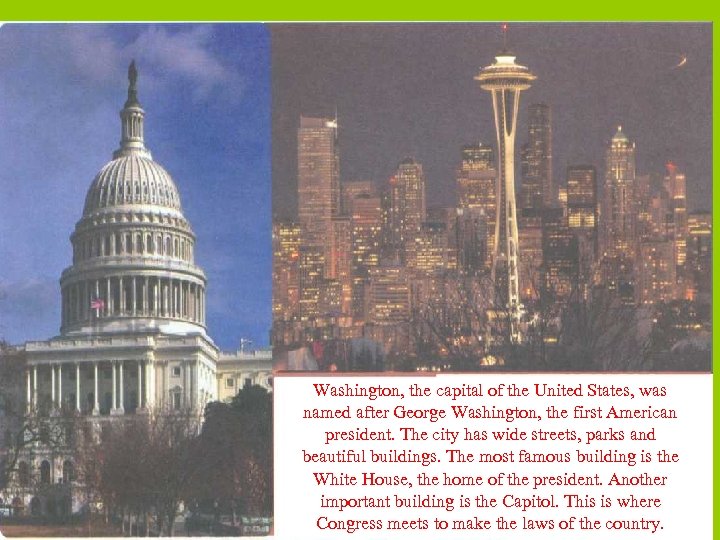 Washington, the capital of the United States, was named after George Washington, the first