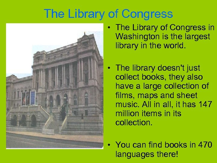 The Library of Congress • The Library of Congress in Washington is the largest