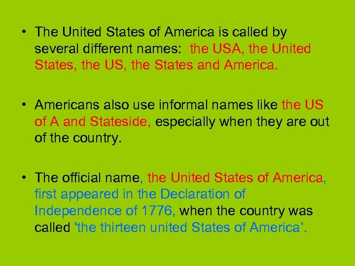  • The United States of America is called by several different names: the